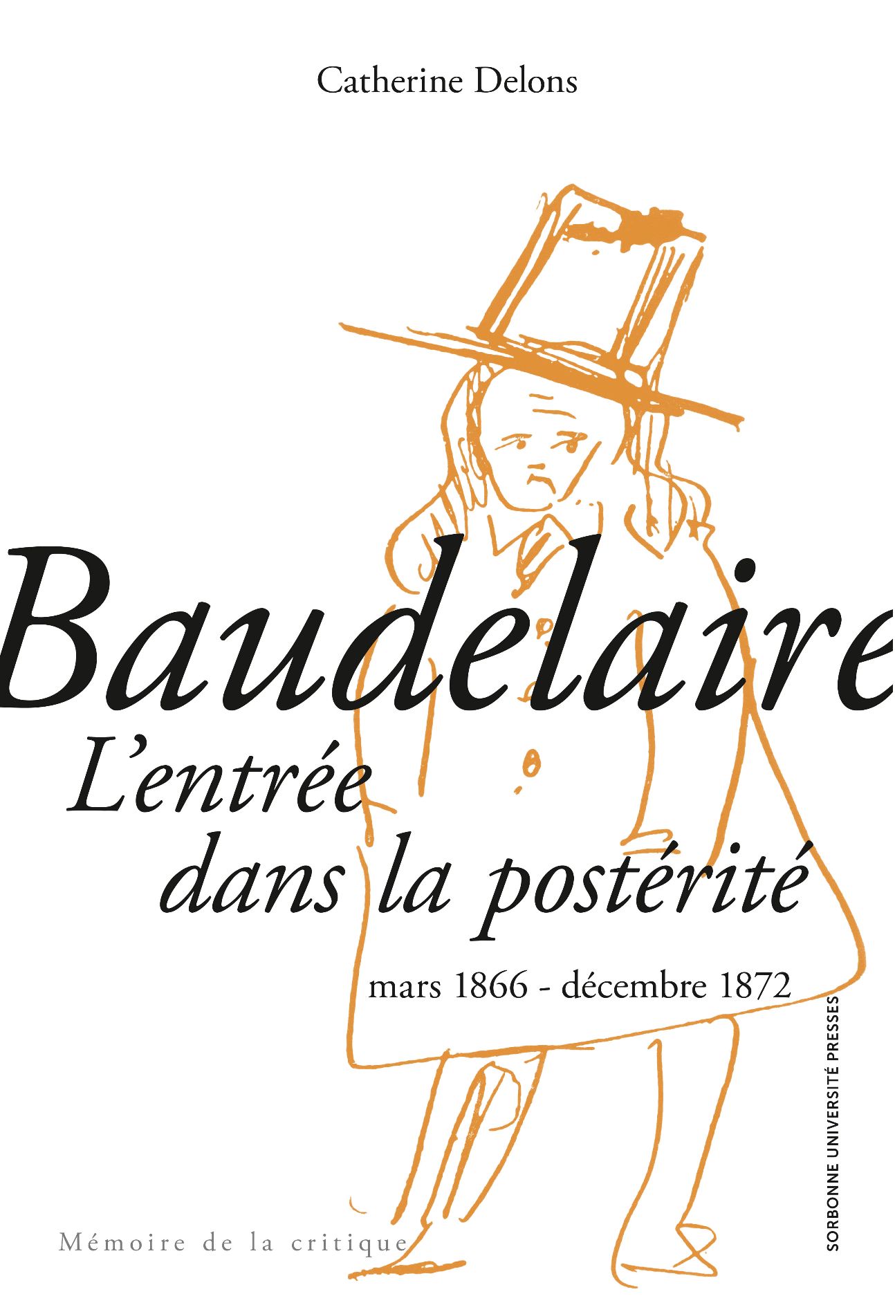 Catherine Delons, Baudelaire : l’entrée dans la postérité. mars 1866 - décembre 1872