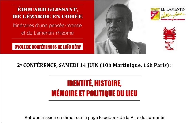 Édouard Glissant : identité, histoire, mémoire et politique du lieu (Mairie du Lamentin, Martinique & en ligne)