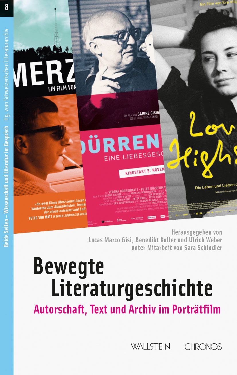 Lucas Marco Gisi, Benedikt Koller, Ulrich Weber (dir.), Bewegte Literaturgeschichte : Autorenschaft, Text und Archiv im Porträtfilm