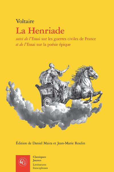 Voltaire, La Henriade suivi de l'Essai sur les guerres civiles de France et de l'Essai sur la poésie épique