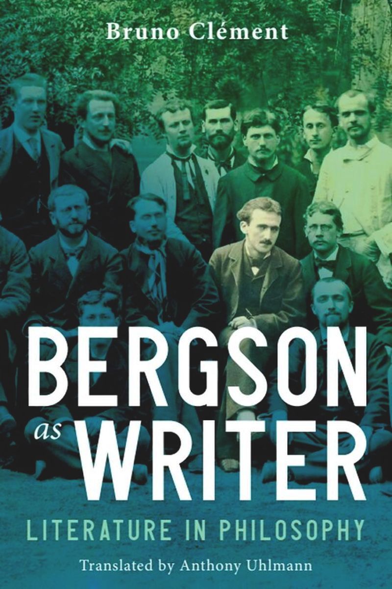 Bruno Clément, Bergson as Writer. Literature in Philosophy