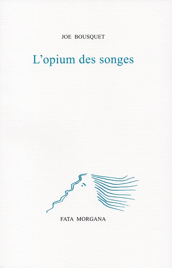 Joë Bousquet, L'opium des songes