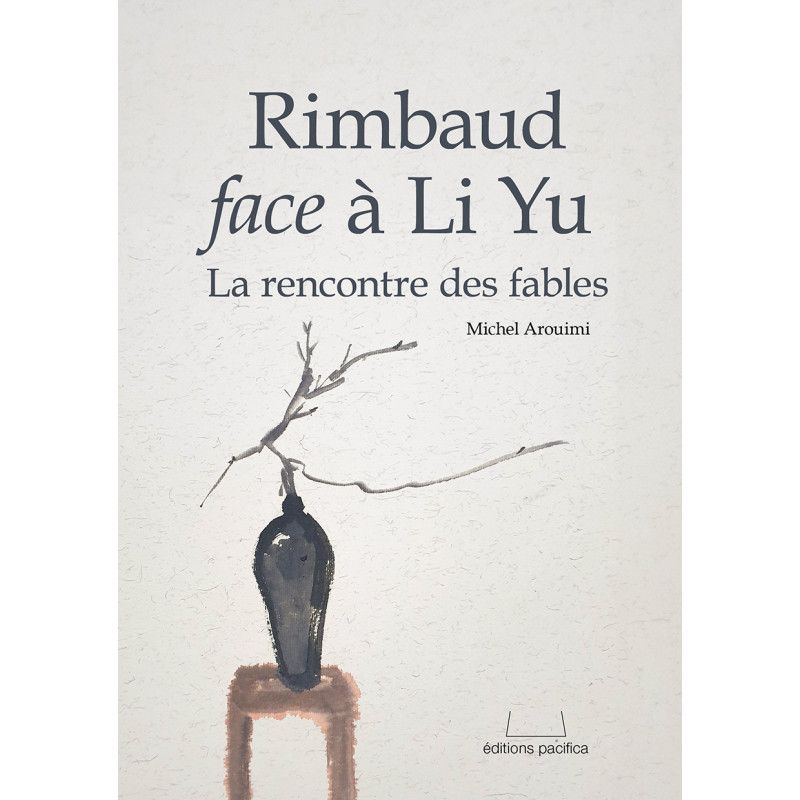 Michel Arouimi, Rimbaud face à Li Yu, la rencontre des fables