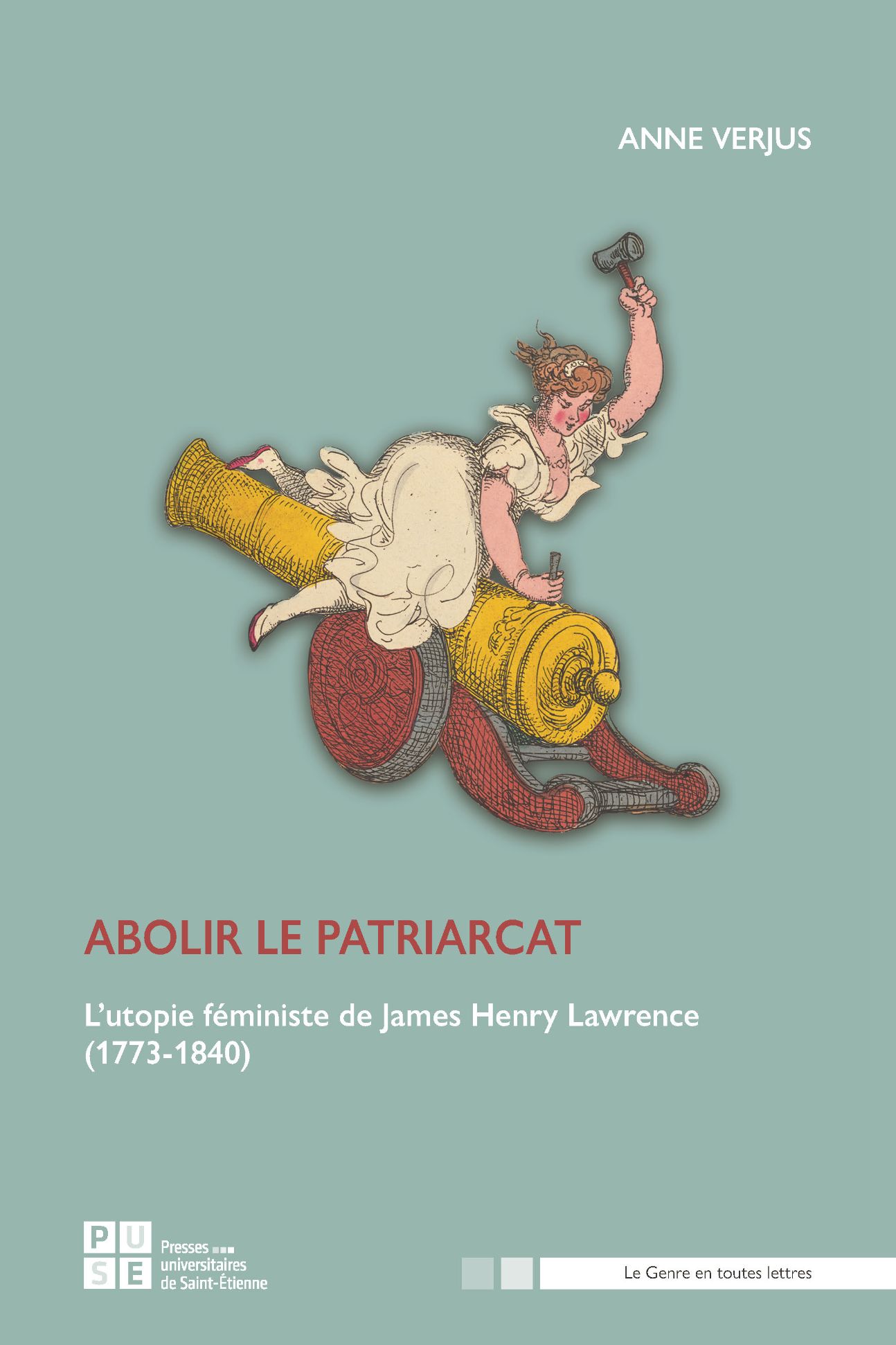 Anne Verjus, Abolir le patriarcat. L'utopie féministe de James Henry Lawrence (1773-1840)
