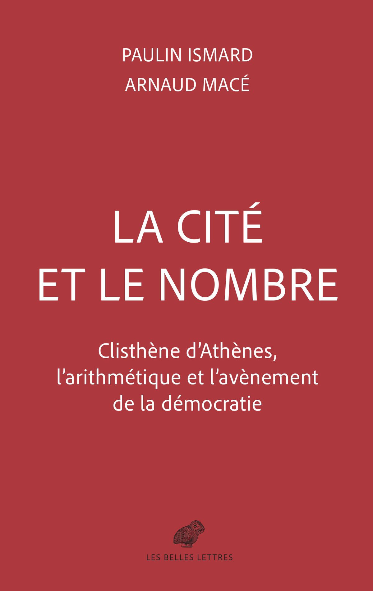 Paulin Ismard, Arnaud Macé, La cité et le nombre. Clisthène d'Athènes, l'arithmétique et l'avènement de la démocratie