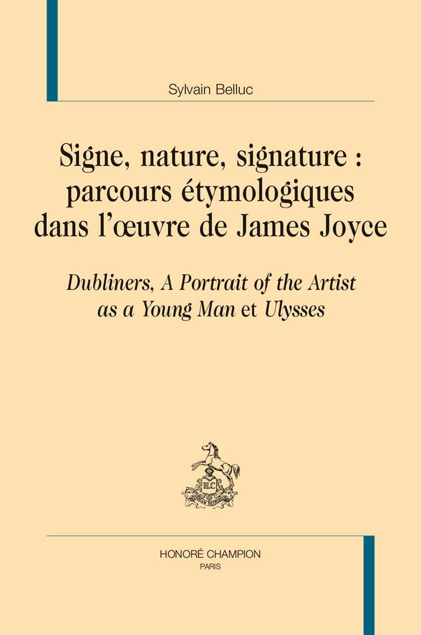Sylvain Belluc, Signe, nature, signature : parcours étymologiques dans l'œuvre de James Joyce.