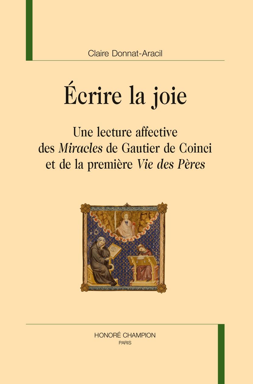Claire Donnat-Aracil, Écrire la joie. Une lecture affective des Miracles de Gautier de Coinci et de la première Vie des Pères