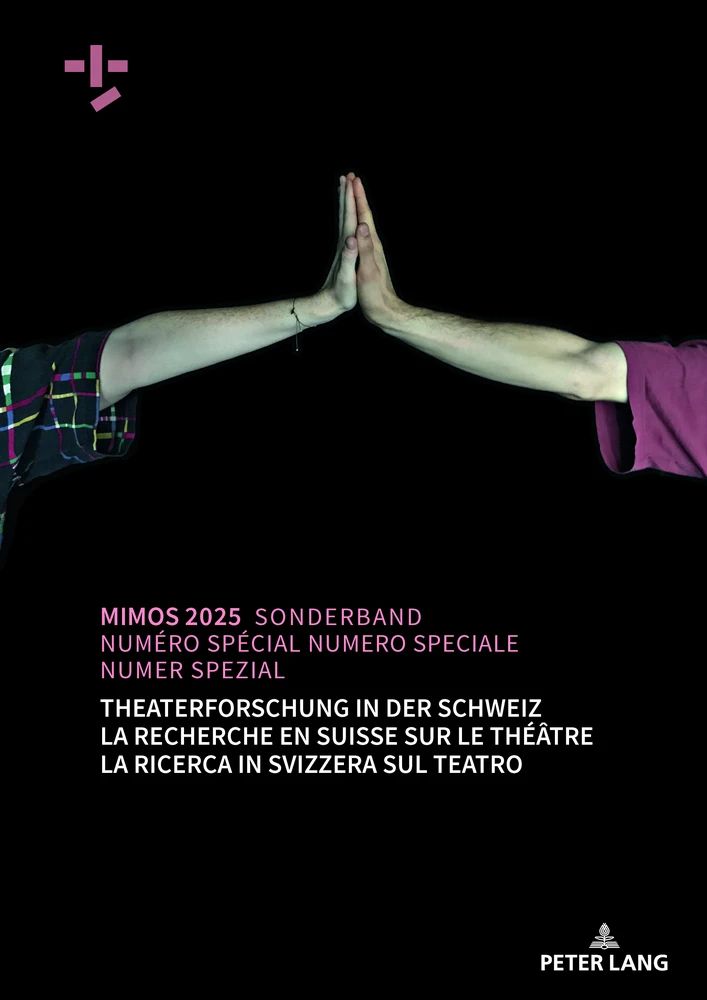 MIMOS Sonderband 2025 : Theaterforschung in der Schweiz / La recherche en Suisse sur le théâtre / La ricerca in Svizzera sul teatro