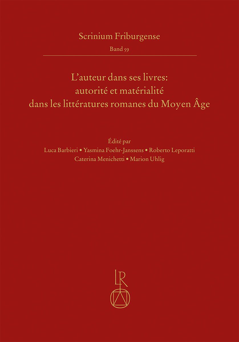 Luca Barbieri, Yasmina Foehr-Janssens, Roberto Leporatti, Caterina Menichetti, Marion Uhlig (dir.), L’auteur dans ses livres: autorité et matérialité dans les littératures romanes du Moyen Âge