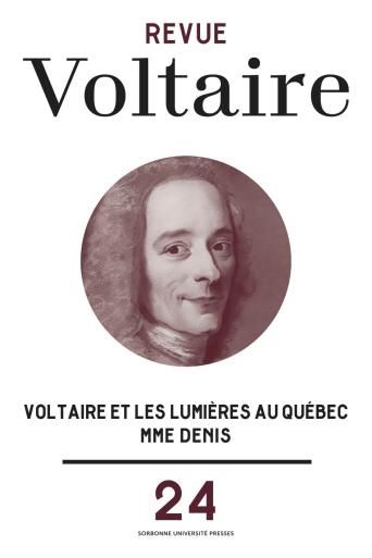 Revue Voltaire, n°24 : « Voltaire et les Lumières au Québec / Mme Denis »