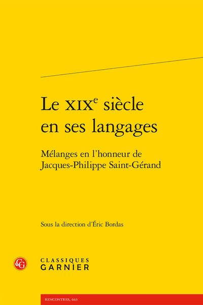 Le XIXe siècle en ses langages. Mélanges en l’honneur de Jacques-Philippe Saint-Gérand