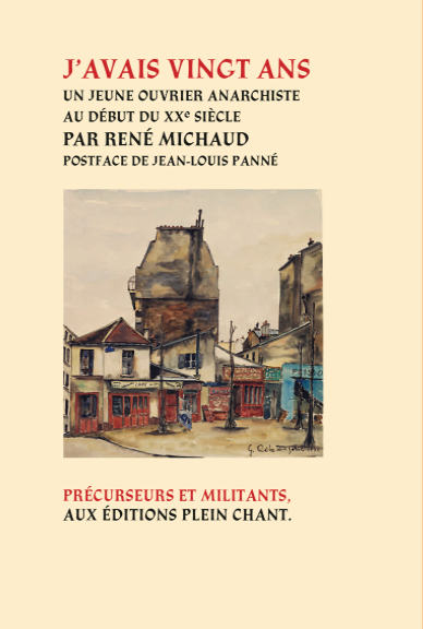 René Michaud, J'avais vingt ans. Souvenirs d’un jeune ouvrier anarchiste au début du XXe siècle