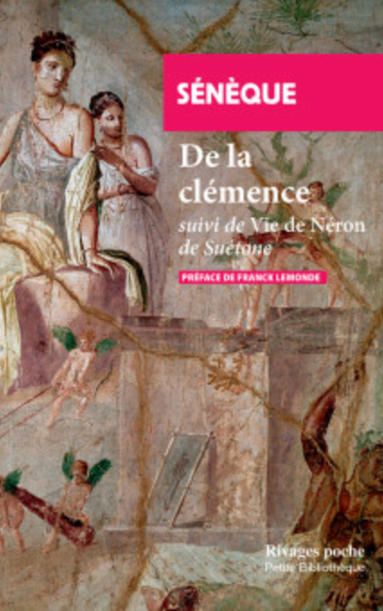 Sénèque, De la clémence, suivi de Vie de Néron de Suétone