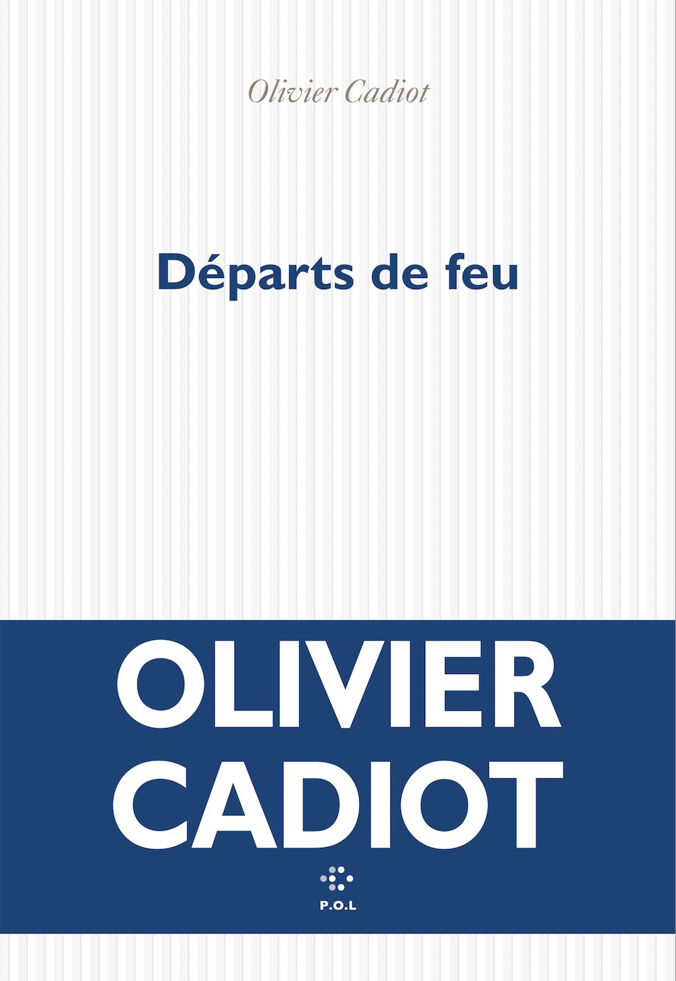 Olivier Cadiot, Départs de feu