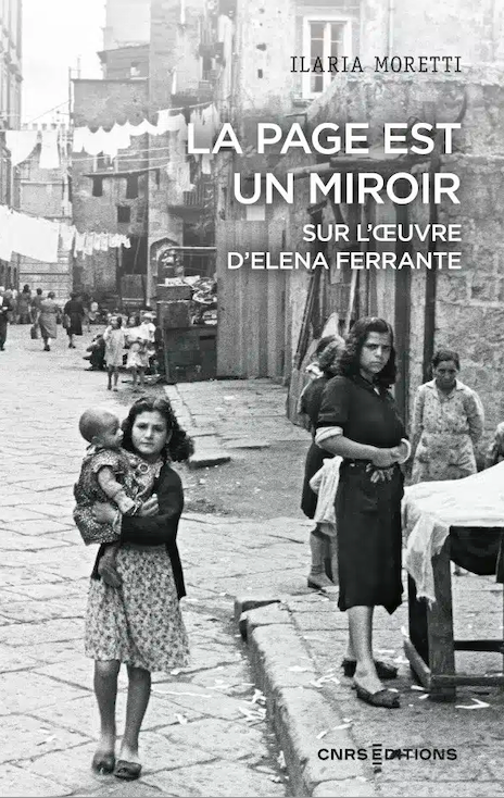 Ilaria Moretti, La page est un miroir. Sur l’œuvre d’Elena Ferrante