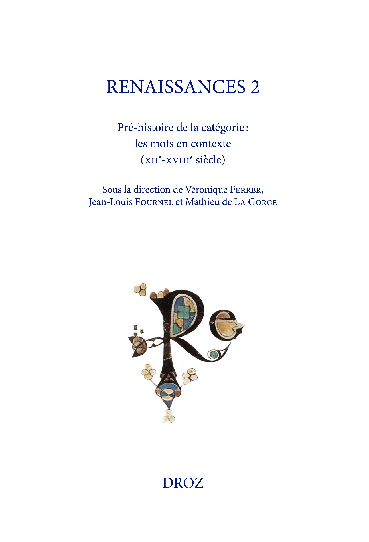 Véronique Ferrer, Jean-Louis Fournel, Mathieu de La Gorce, Renaissances 2. Pré-histoire de la catégorie : les mots en contexte (XIIe-XVIIIe siècle)