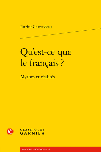 Patrick Charaudeau, Qu'est-ce que le français ? Mythes et réalités