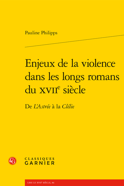 Pauline Philipps, Enjeux de la violence dans les longs romans du XVIIe siècle. De L'Astrée à la Clélie
