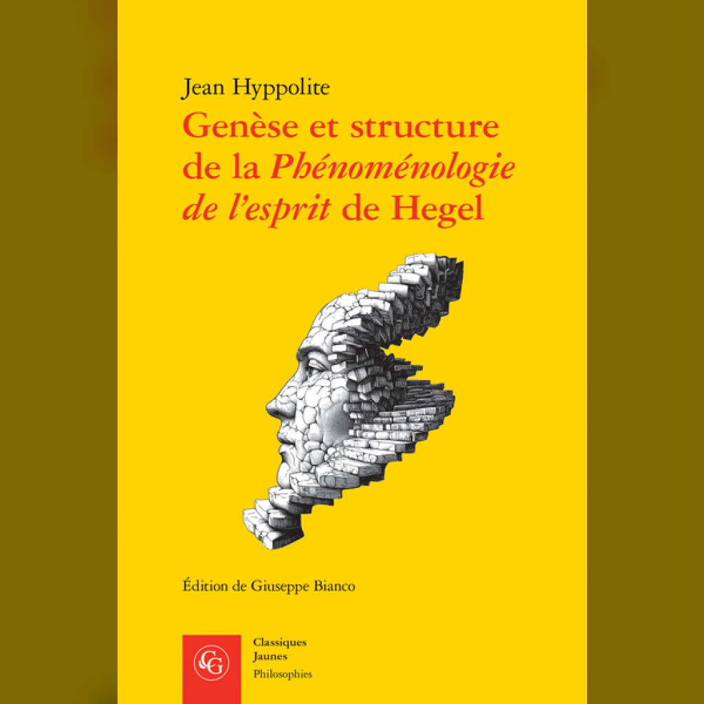 PHÉNOMÉNOLOGIE ET CHRISTIANISME... J. Hyppolite, Genèse et structure de la Phénoménologie de l