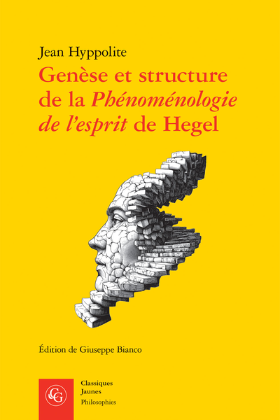 J. Hyppolite, Genèse et structure de la Phénoménologie de l’esprit de Hegel (éd. G. Bianco)