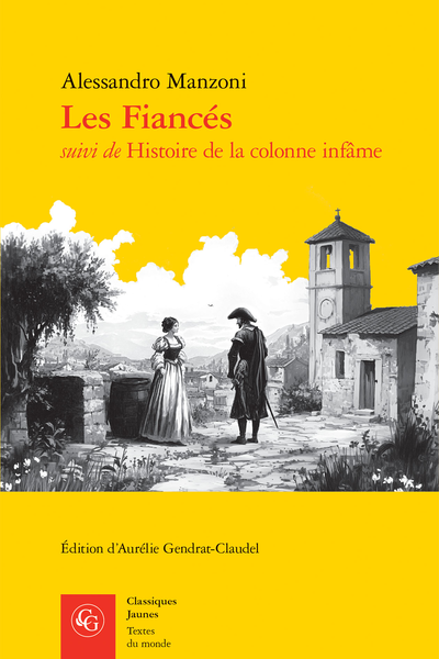 A. Manzoni, Les Fiancés suivi de Histoire de la colonne infâme (éd. A. Gendrat-Claudel)