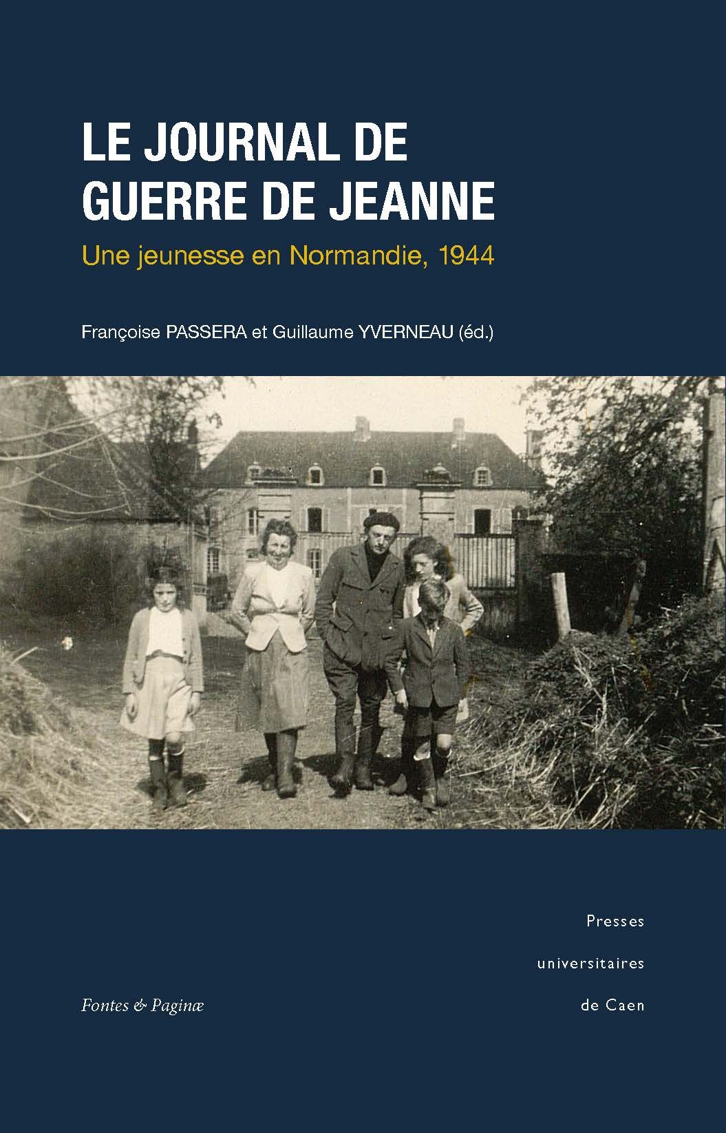Françoise Passera, Guillaume Yverneau (éd.), Le Journal de guerre de Jeanne. Une jeunesse en Normandie, 1944