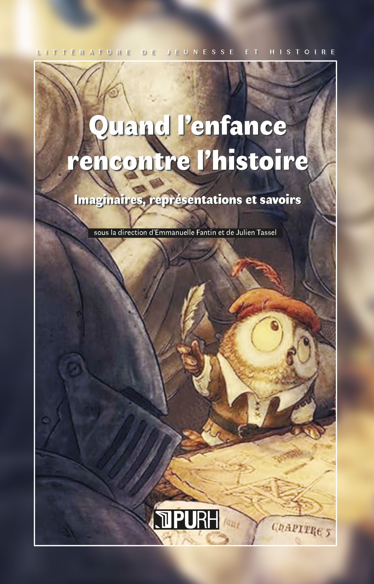 Emmanuelle Fantin et Julien Tassel (dir.), Quand l'enfance rencontre l'histoire. Imaginaires, représentations et savoirs.