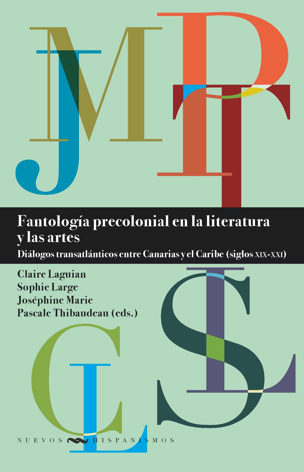 Claire Laguian, Sophie Large, Joséphine Marie, Pascale Thibaudeau (eds.), Fantología precolonial en la literatura y las artes. Diálogos transatlánticos entre Canarias y el Caribe (siglos XIX-XXI)