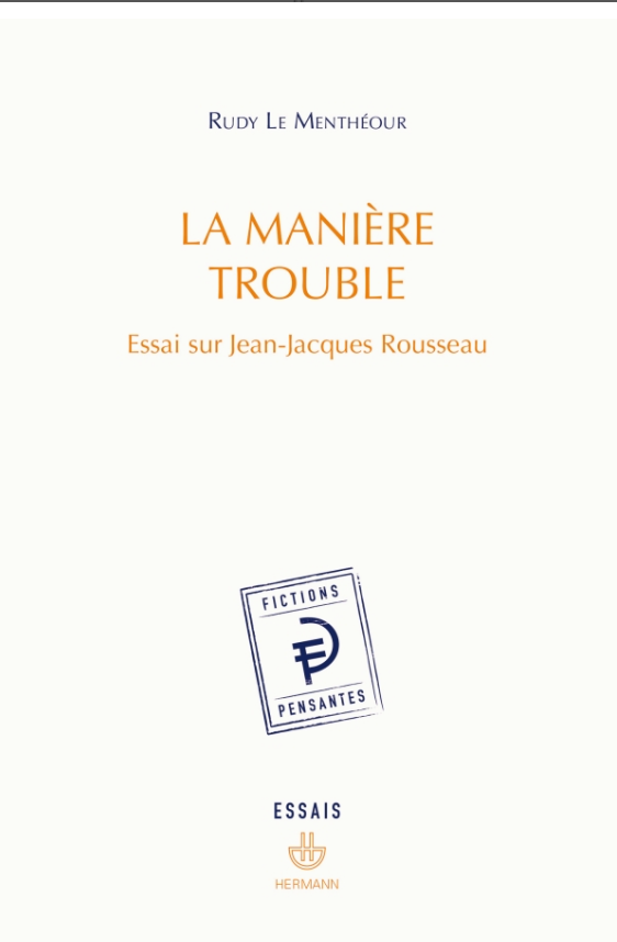 Rudy Le Menthéour, La manière trouble. Essai sur Jean-Jacques Rousseau
