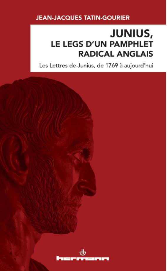 Jean-Jacques Tatin-Gourier, Junius, le legs d'un pamphlet radical anglais. Les Lettres de Junius, de 1769 à aujourd'hui