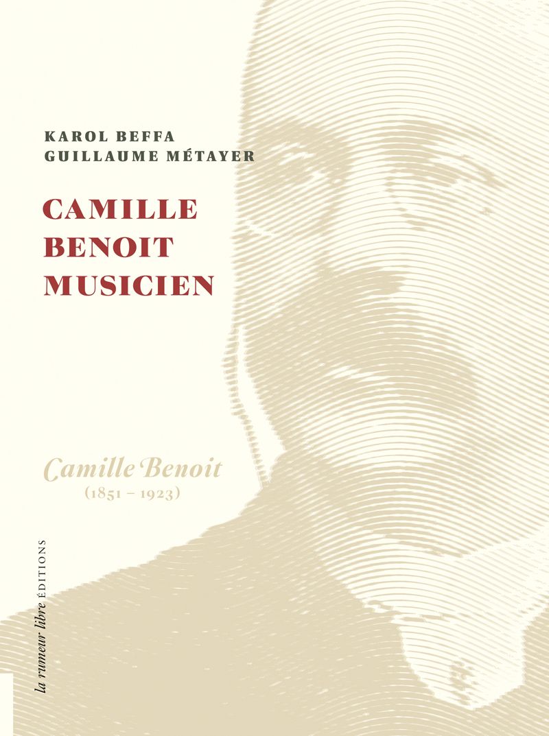 Karol Beffa & Guillaume Métayer, Camille Benoit musicien (3 vol.)