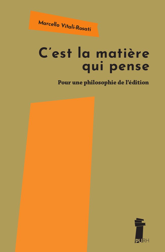 Marcello Vitali-Rosati, C'est la matière qui pense. Pour une philosophie de l'édition (préf. de Margot Mellet, postface de Tony Gheeraert)