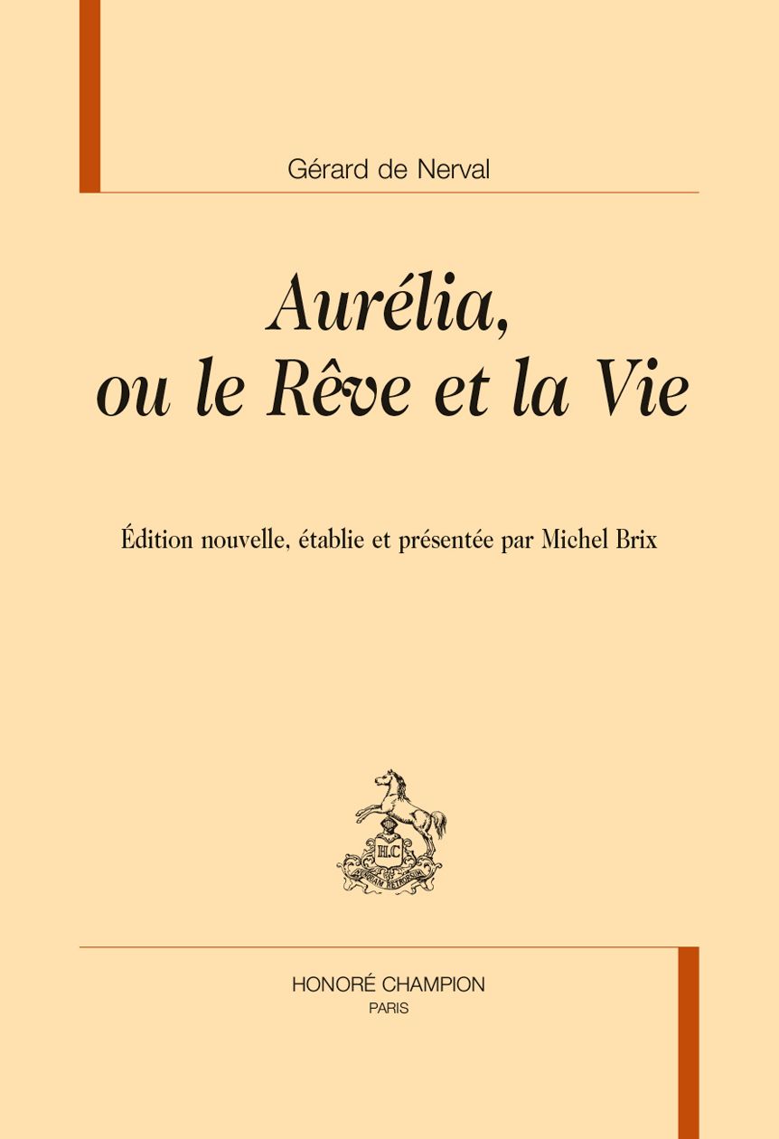 Gérard de Nerval, Aurélia, ou le Rêve et la Vie (éd. Michel Brix)