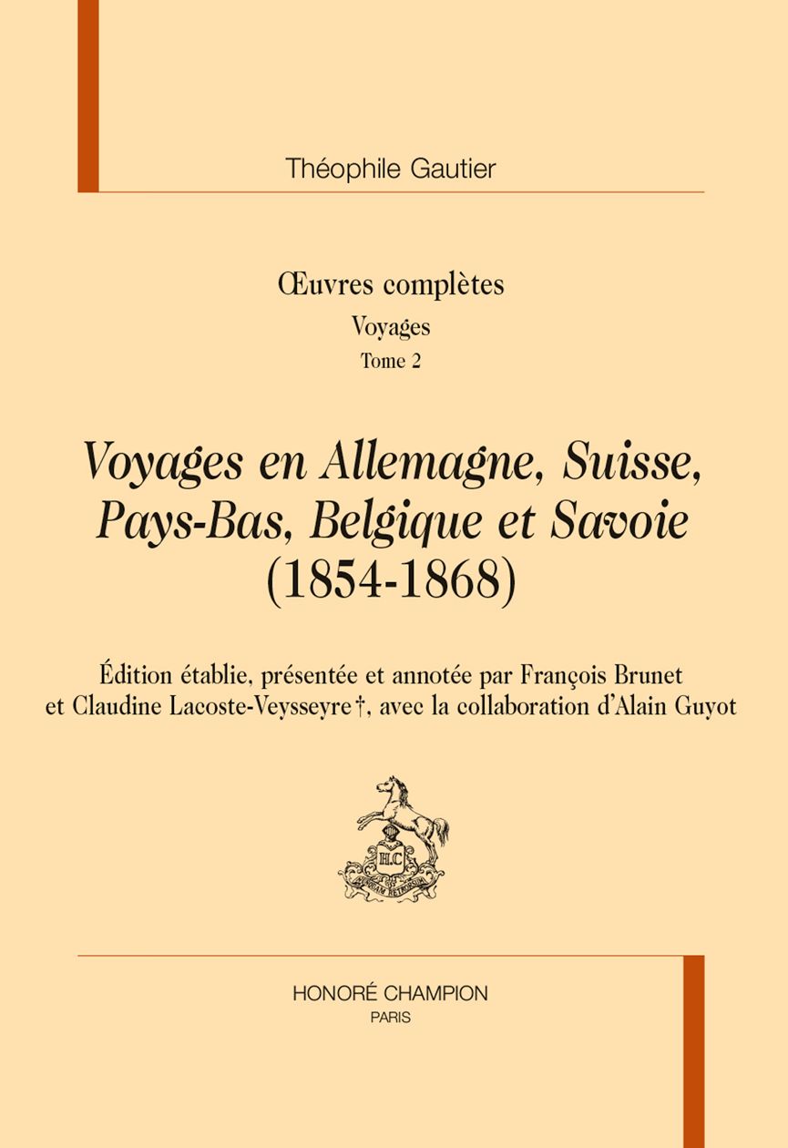 Théophile Gautier, Œuvres complètes, section IV, Voyages, t. II : Voyages en Allemagne, Suisse, Pays-Bas, Belgique et Savoie (1854-1868) (éd. François Brunet & Claudine Lacoste-Veysseyre, avec la collab. d'Alain Guyot)