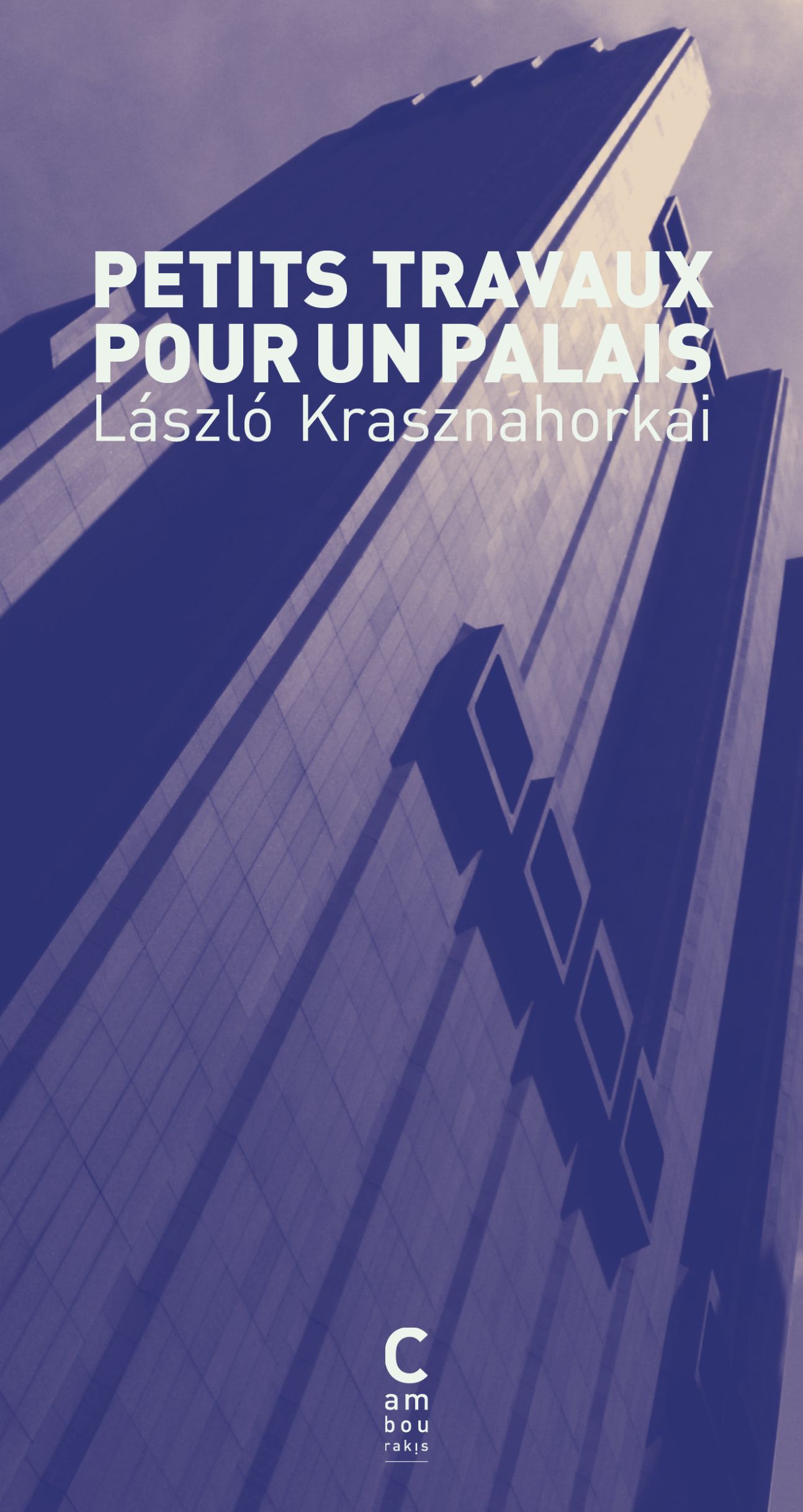 László Krasznahorkai, Petits travaux pour un palais