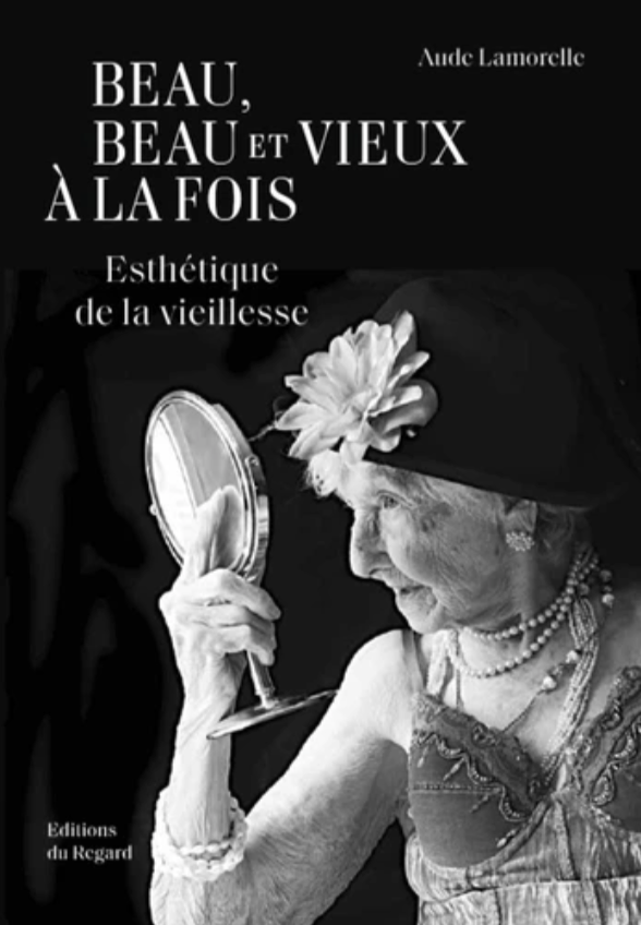 Aude Lamprelle, Beau, beau et vieux à la fois. Esthétique de la vieillesse