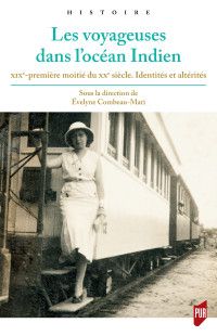 Evelyne Combeau-Mari (dir.) : Les Voyageuses dans l'océan Indien. XIXe - première moitié du XXe siècle. Identités et altérités.