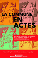Christiane Carlut, Jean-Marie Favière et Jérôme Quaretti (dir.), La Commune en actes. Nouvelles approches historiques de la Commune de Paris - 1871.
