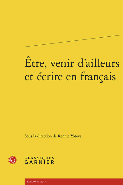 Rennie Yotova (dir.) - Être, venir d’ailleurs et écrire en français.