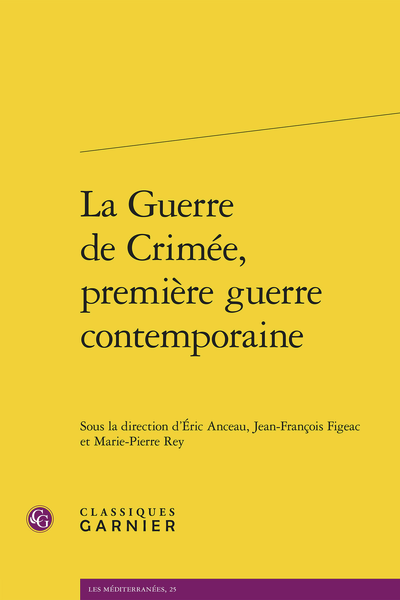 Éric Anceau, Jean-François Figeac et Marie-Pierre Rey (dir.), La Guerre de Crimée, première guerre contemporaine