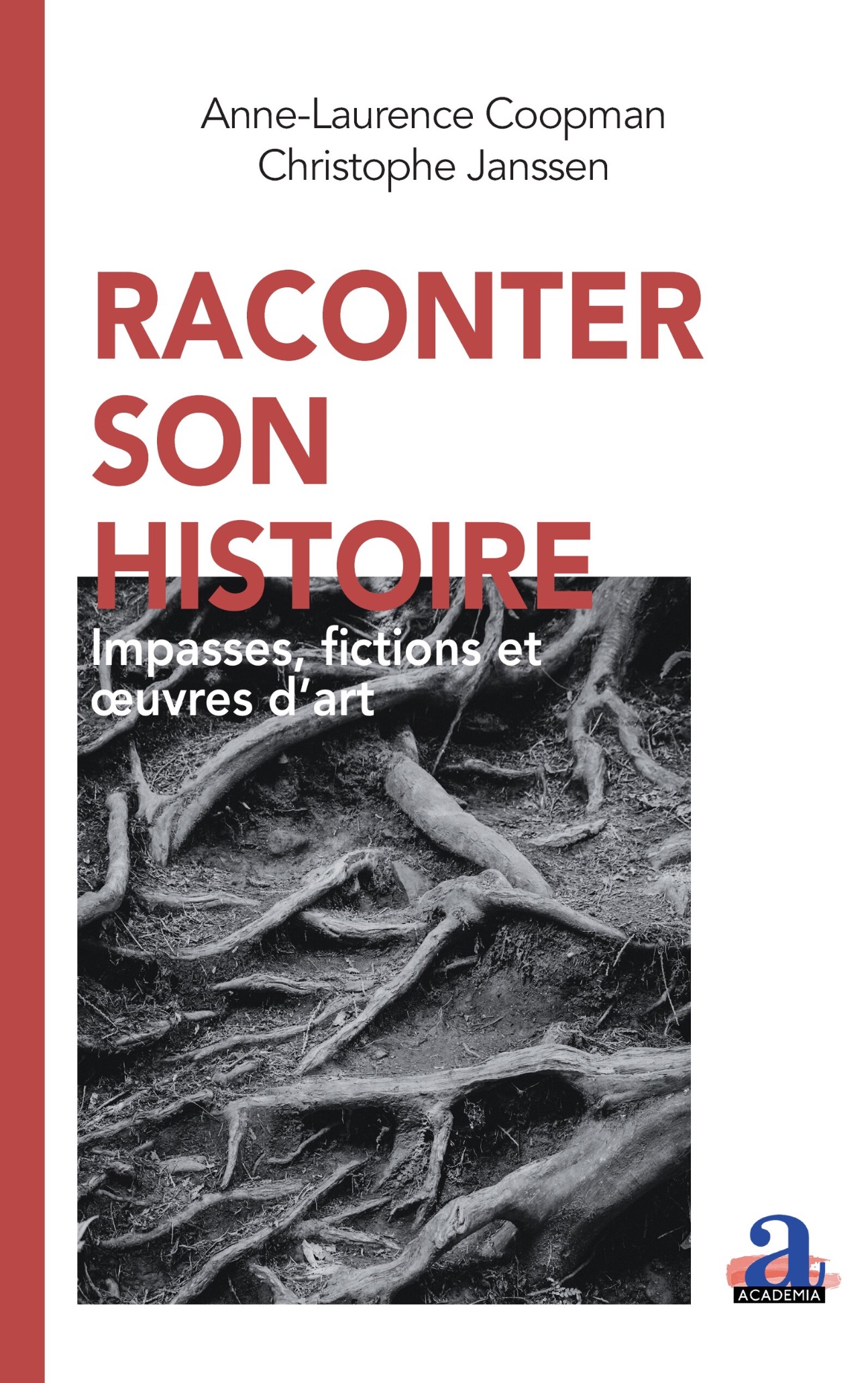 Anne-Laurence Coopman et Christophe Janssen, Raconter son histoire. Impasses, fictions et œuvres d'art