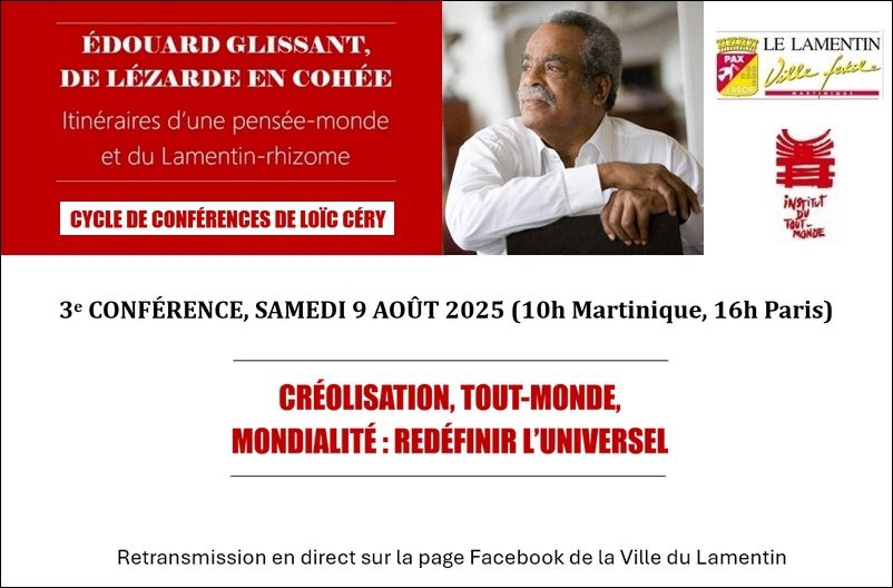 Édouard Glissant : créolisation, Tout-Monde, mondialité. Redéfinir l'universel (Mairie du Lamentin, Martinique & en ligne)