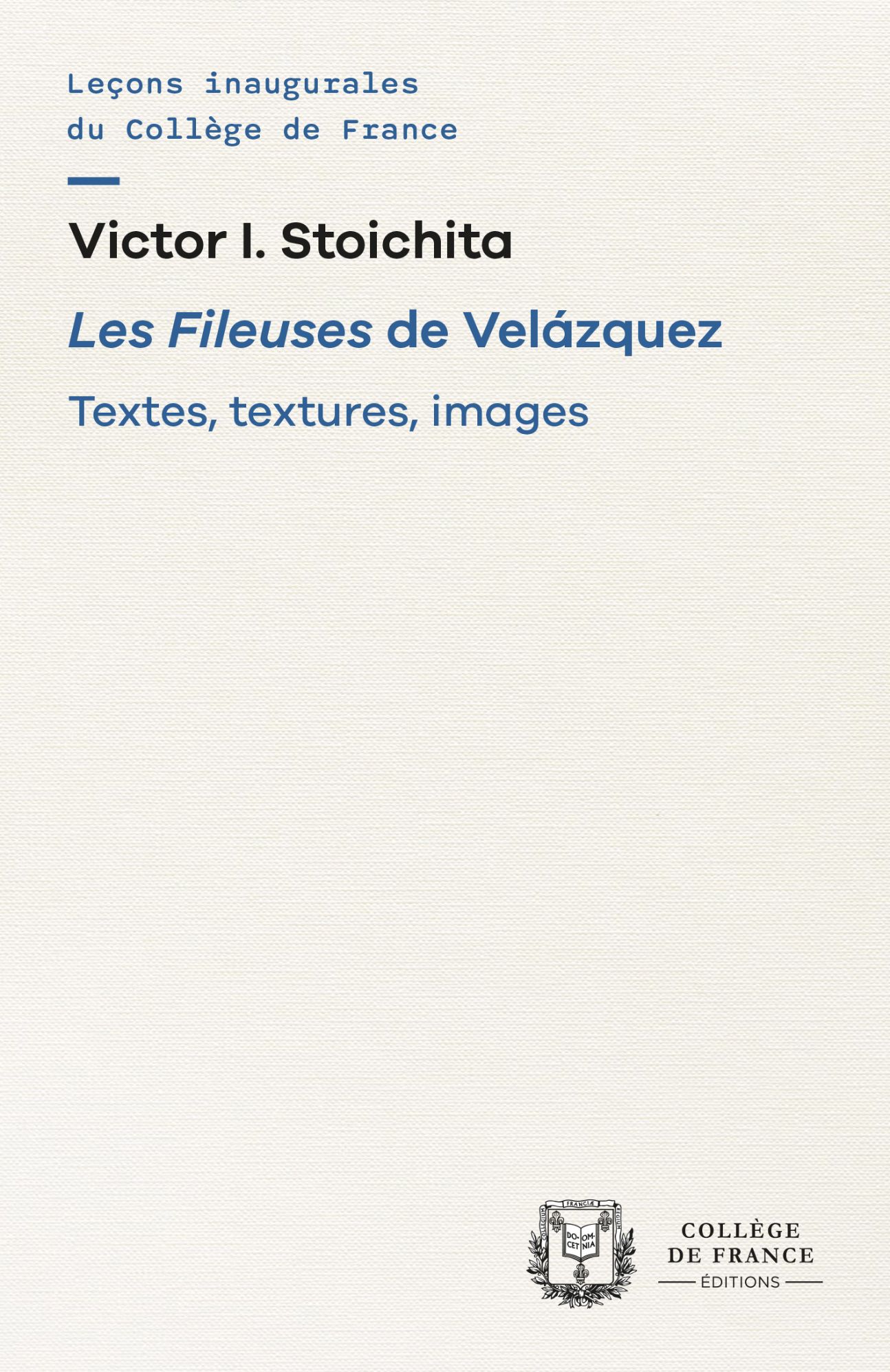Victor I. Stoichita, Les Fileuses de Velázquez.Textes, textures, images