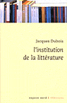 Jacques Dubois, L'institution de la littérature