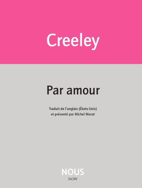 Robert Creeley, Par amour