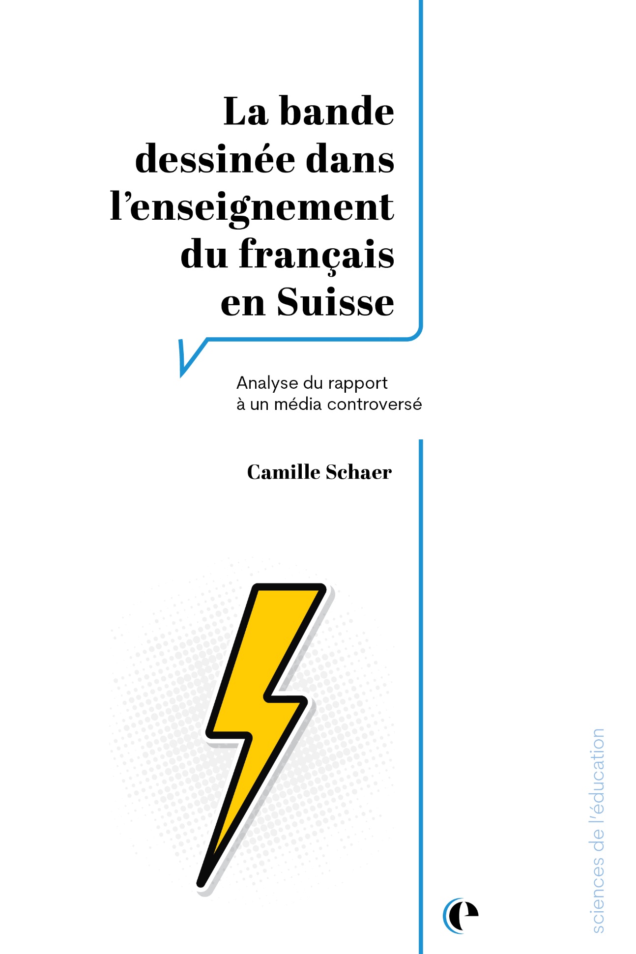 Camille Schaer, La bande dessinée dans l'enseignement du français en Suisse. Analyse du rapport à un média controversé