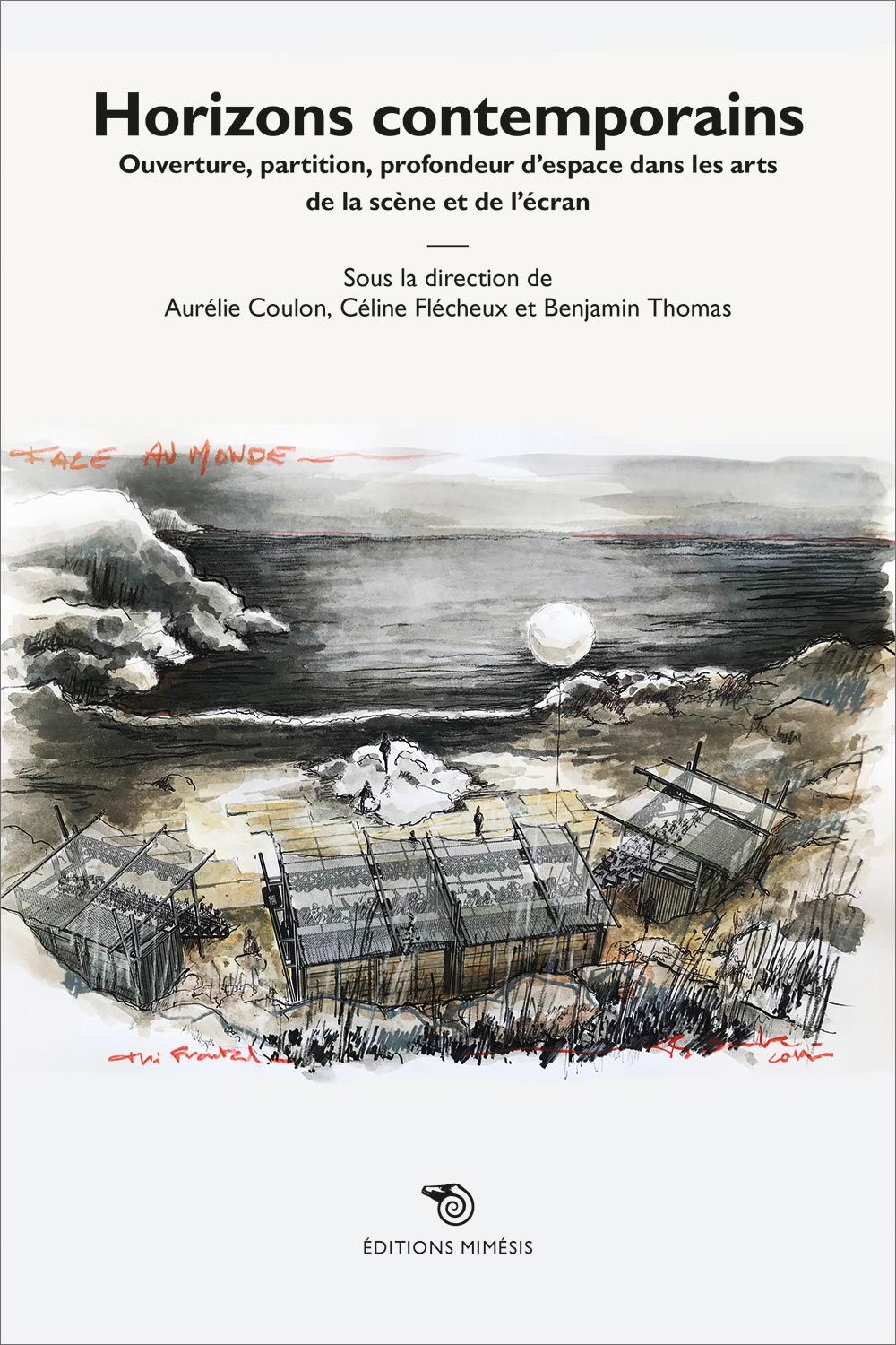 Aurélie Coulon, Céline Flécheux, Benjamin Thomas (dir.) Horizons contemporains. Ouverture, partition, profondeur d'espace dans les arts de la scène et de l'écran