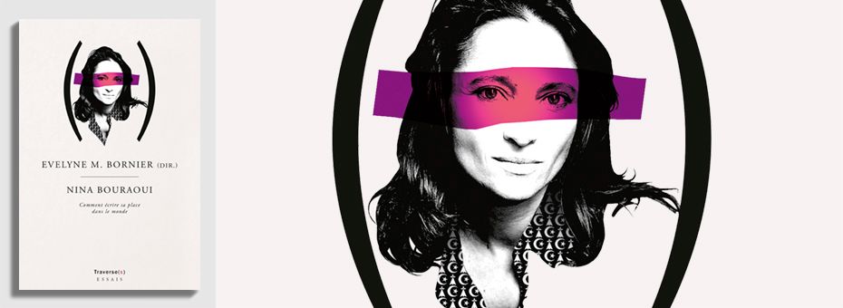 Évelyne Bornier (dir.), Nina Bouraoui. Comment écrire sa place dans le monde