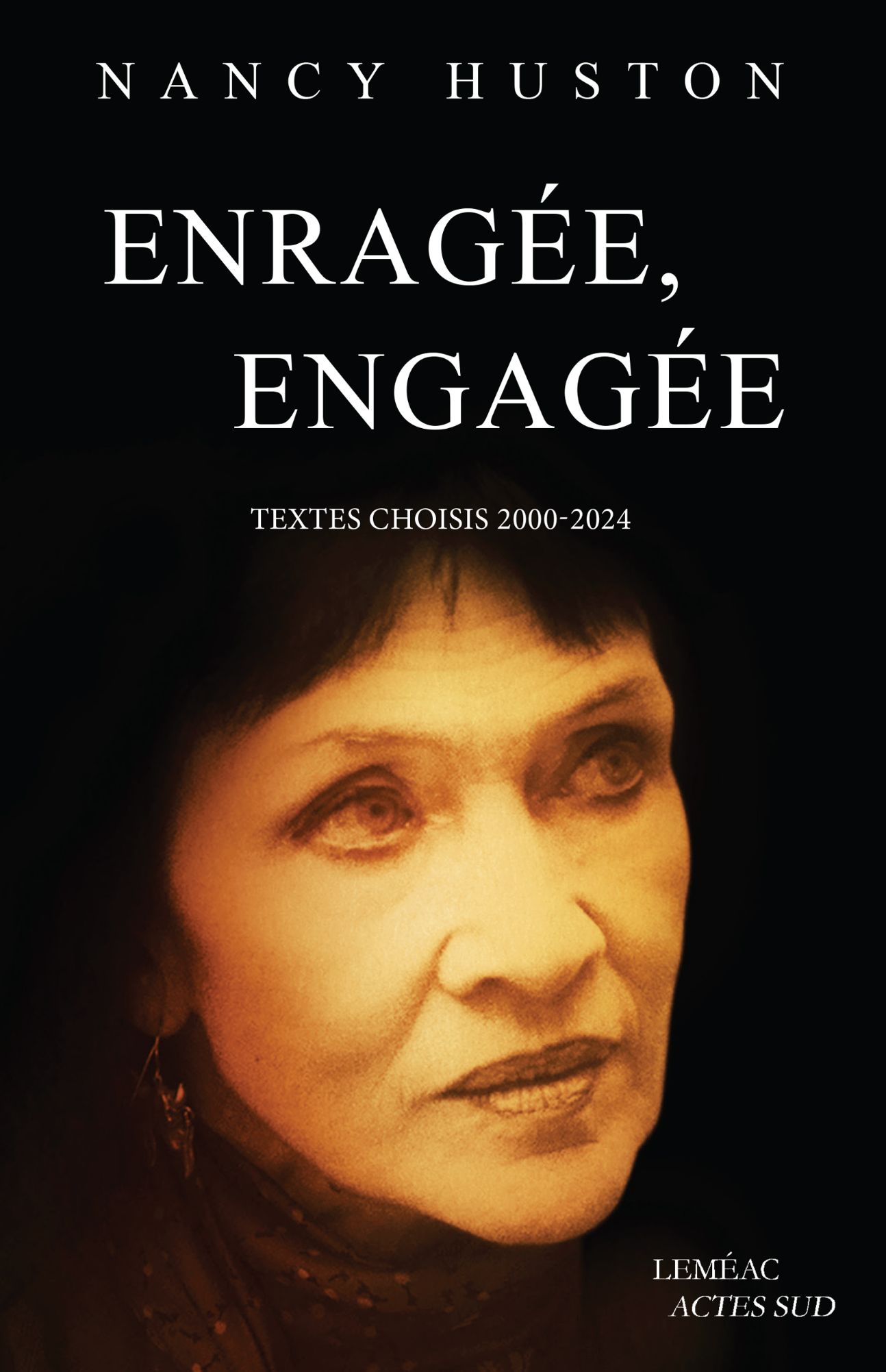 Nancy Huston, Enragée, Engagée. Textes choisis 2000-2024