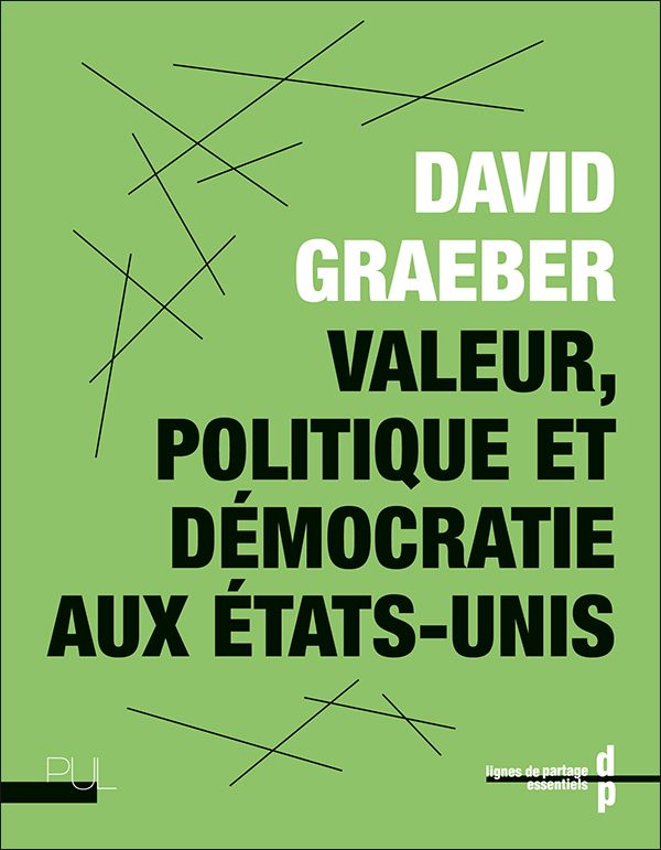 David Graeber, Valeur, politique et démocratie aux États-Unis